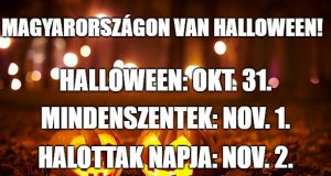 Magyarországon igenis van Halloween és Mindenszentek is. Ezekre figyelj alaposan!