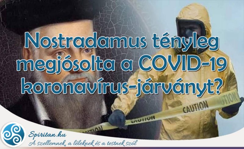 Nostradamus tényleg megjósolta a COVID-19 koronavírus-járványt?