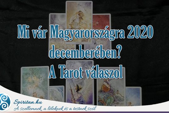 Mi vár Magyarországra 2020 decemberében? A Tarot válaszol