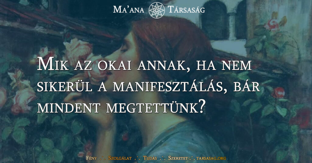 Mik az okai annak, ha nem sikerül a manifesztálás, bár mindent megtettünk?