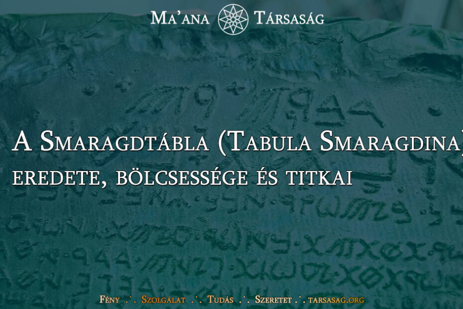 A Smaragdtábla (Tabula Smaragdina) eredete, bölcsessége és titkai