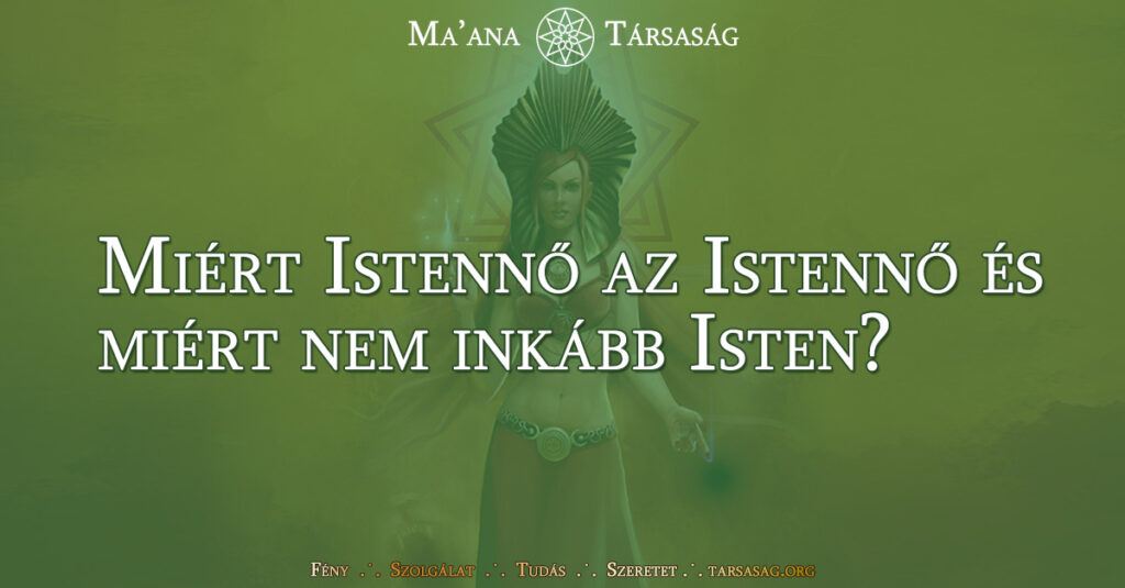 Miért Istennő az Istennő és miért nem inkább Isten?