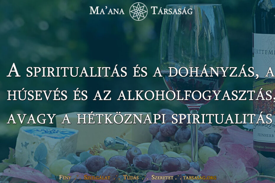 A spiritualitás és a dohányzás, a húsevés és az alkoholfogyasztás, avagy a hétköznapi spiritualitás