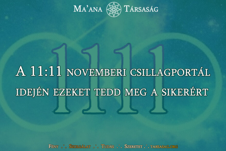 A 11:11 novemberi csillagportál idején ezeket tedd meg a sikerért