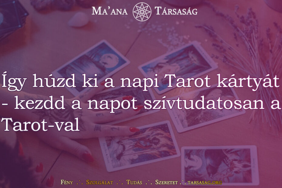 Így húzd ki a napi Tarot kártyát - kezdd a napot szívtudatosan a Tarot-val